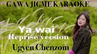Ya Wai Reprise By Ugyen Chenzom Vocal Off Karaoke. Bhutanese Karaoke