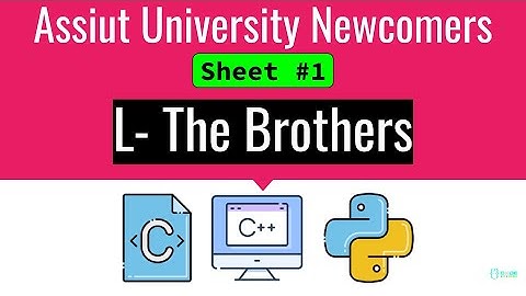 L.The Brothers ICPC Assiut Sheet #1 #codeforces #codewithredoy