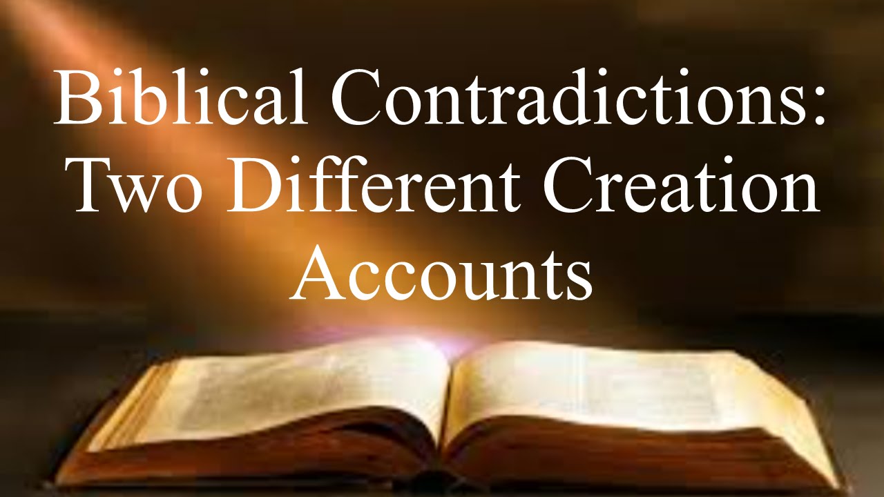 Biblical Contradictions Two Different Creation Accounts YouTube Biblical Contradictions Two Different Creation Accounts YouTube