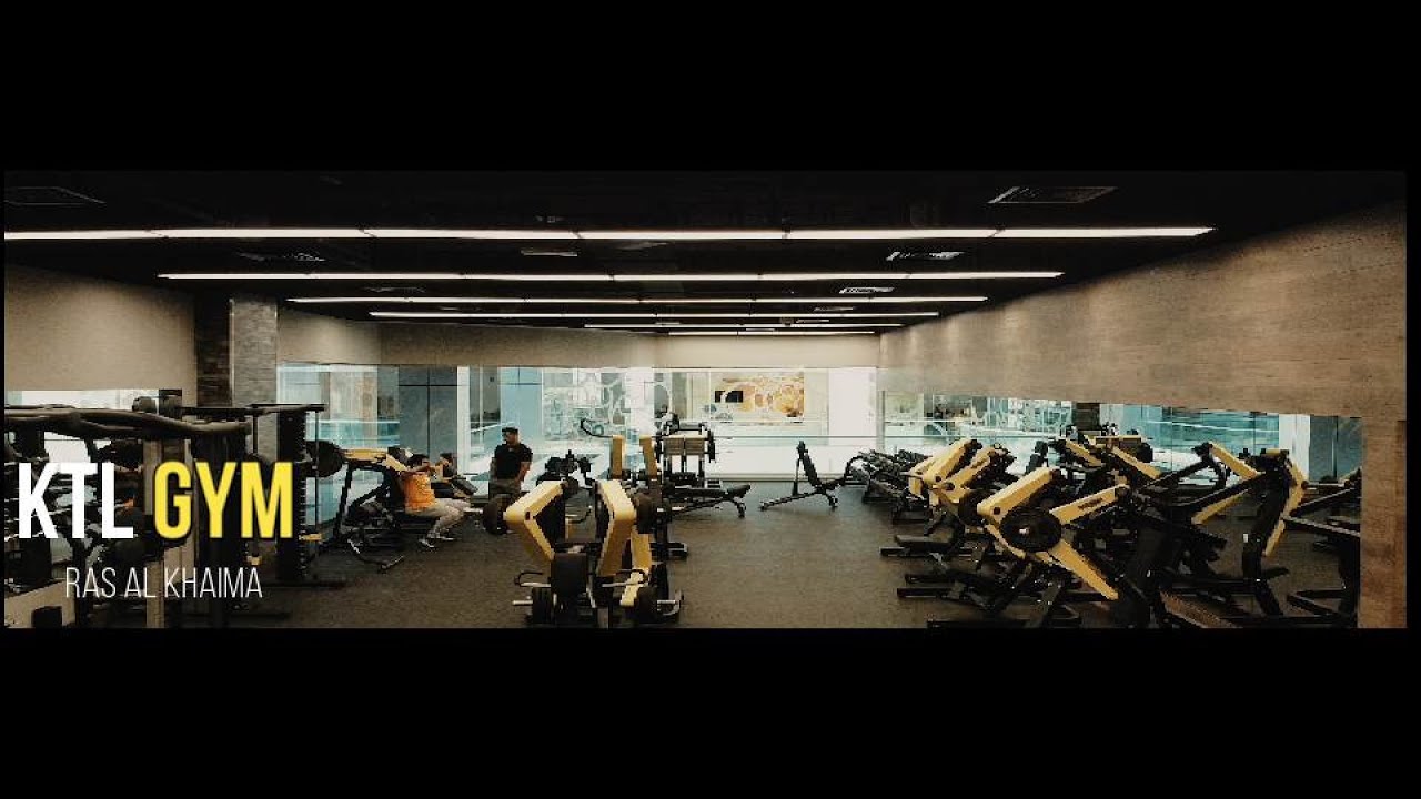 KTL GYM RAS AL KHAIMA UAE YouTube