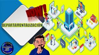 Departamentalización: Concepto y Tipos