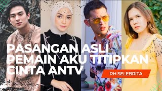 Ini Dia Ternyata Pasangan Asli Dari Pemeran Film Aku Titipkan Cinta ANTV