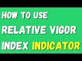 Strategy to Relative Vigor Index Indicator - How To Use it