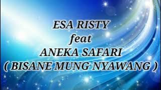 ESA RISTY ft ANEKA SAFARI _ BISANE MUNG NYAWANG Lirik