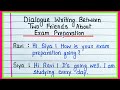Dialogue writing between two friends about exam preparation/Dialogue between two friends about exam
