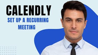 How To Set Up A Recurring Meeting In Calendly