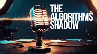 The Algorithms Shadow