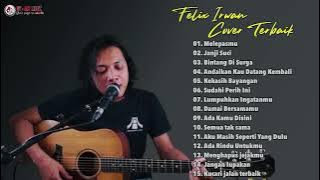 FELIX IRWAN COVER FULL ALBUM TERBAIK 2022 | Top 15 Cover Terpopuler Felix Irwan