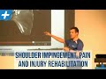 Shoulder Impingement, Pain and Injury Rehabilitation - Full Seminar Presentation | Tim Keeley