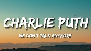 We Don't Talk Anymore - Charlie Puth (Lyrics)