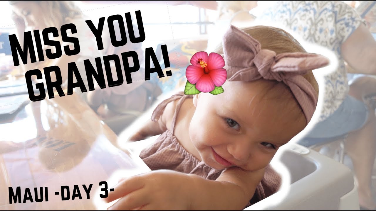 MISS YOU GRANDPA MAUI DAY 3 (EMOTIONAL)