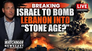 Israel THREATENS to Send Hezbollah & Lebanon Back to STONE AGE in Coming War| Watchman Newscast LIVE