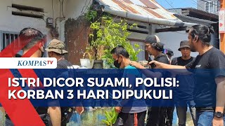 Fakta Kasus Istri Dicor Suami di Makassar, Korban Sempat Dipukuli 3 Hari Berturut-turut