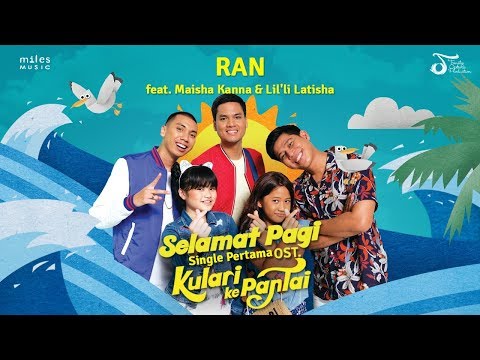 Selamat Pagi | Single OST Kulari Ke Pantai | RAN Feat. Maisha Kanna & Lil'li Latisha