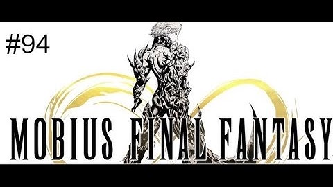 Mobius Final Fantasy Steam Gameplay #94 Chapter 4 Doubt and Illusion part 1