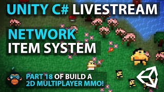 Unity C# Livestream - NETWORK ITEM SYSTEM - Part 18 of Build a 2D Multiplayer MMO!