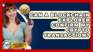 Can A Blockchain Explorer Confirm My Crypto Transaction? - Crypto Simplified for Seniors