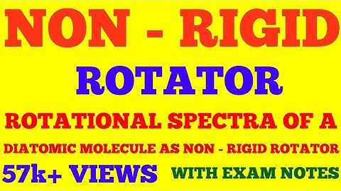 NON RIGID ROTATOR || ROTATIONAL SPECTRA OF A DIATOMIC MOLECULE AS NON RIGID ROTATOR || WITH NOTES ||
