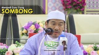 Ustaz Ahmad Dusuki Abd Rani - MENJADI GURU YANG SOMBONG