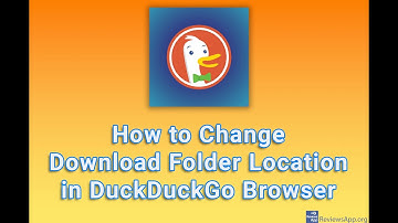 How to Change Download Folder Location in DuckDuckGo Browser