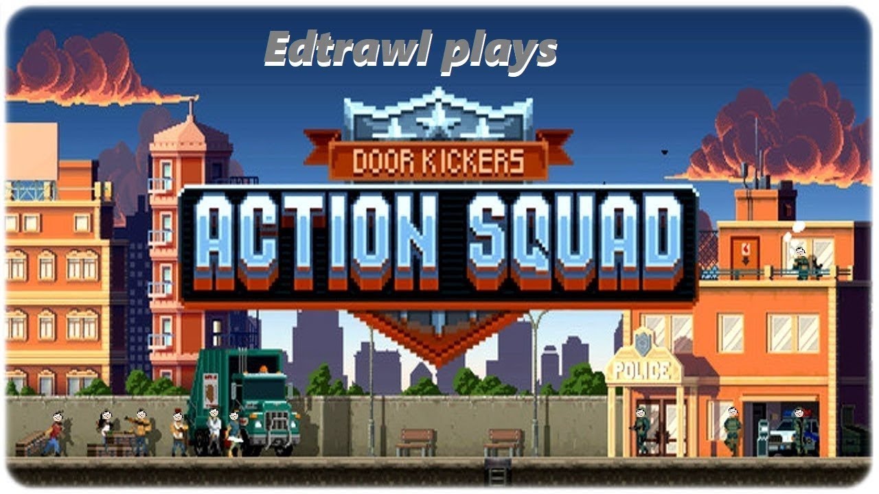 BREACHING! Edtrawl plays Door Kickers: Action Squad
