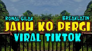FULL BASS🔥 DJ JAUH KO PERGI GACOR HABIS BREAKLATIN MUSIC 2026