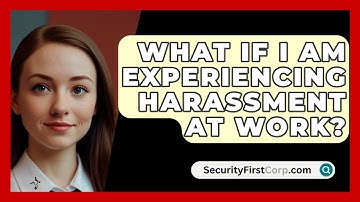 What If I Am Experiencing Harassment At Work? - SecurityFirstCorp.com