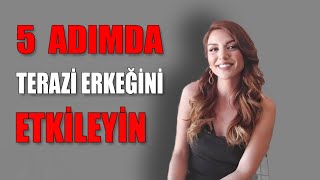 5 Adımda Terazi Erkeğini Etkileyin!❤️