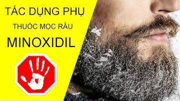 Minoxidil Có Tác Dụng Phụ Như Thế Nào Khi Dùng Mọc Râu, Mọc Tóc