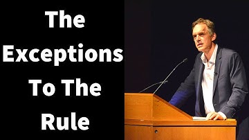 Jordan Peterson ~ The Exceptions To The Rule