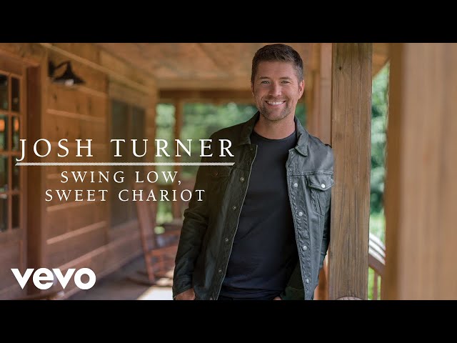 Josh Turner - Swing Low Sweet Chariot