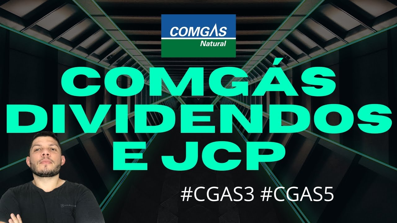 Comgás (CGAS3 e CGAS5 ) Vai pagar R$ 1 Bilhão em Dividendos e Juro Sobre Capital Próprio (JCP)