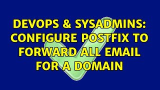 DevOps & SysAdmins: Configure Postfix to forward all email for a domain (2 Solutions!!)