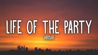 hrishi - life of the party (Lyrics)