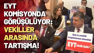 Eyt Teklifi Komisyonda: Vekiller Arasında Tartışma