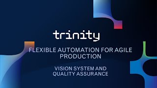 Flexible automation for agile production – vison system and quality assurance in-depth