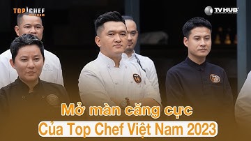 Mở màn căng cực của Top Chef Việt Nam 2023 với những trận battle nảy lửa | Top Chef 3