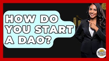 How Do You Start A DAO? - CryptoBasics360.com