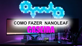 Como fazer nanoleaf caseira