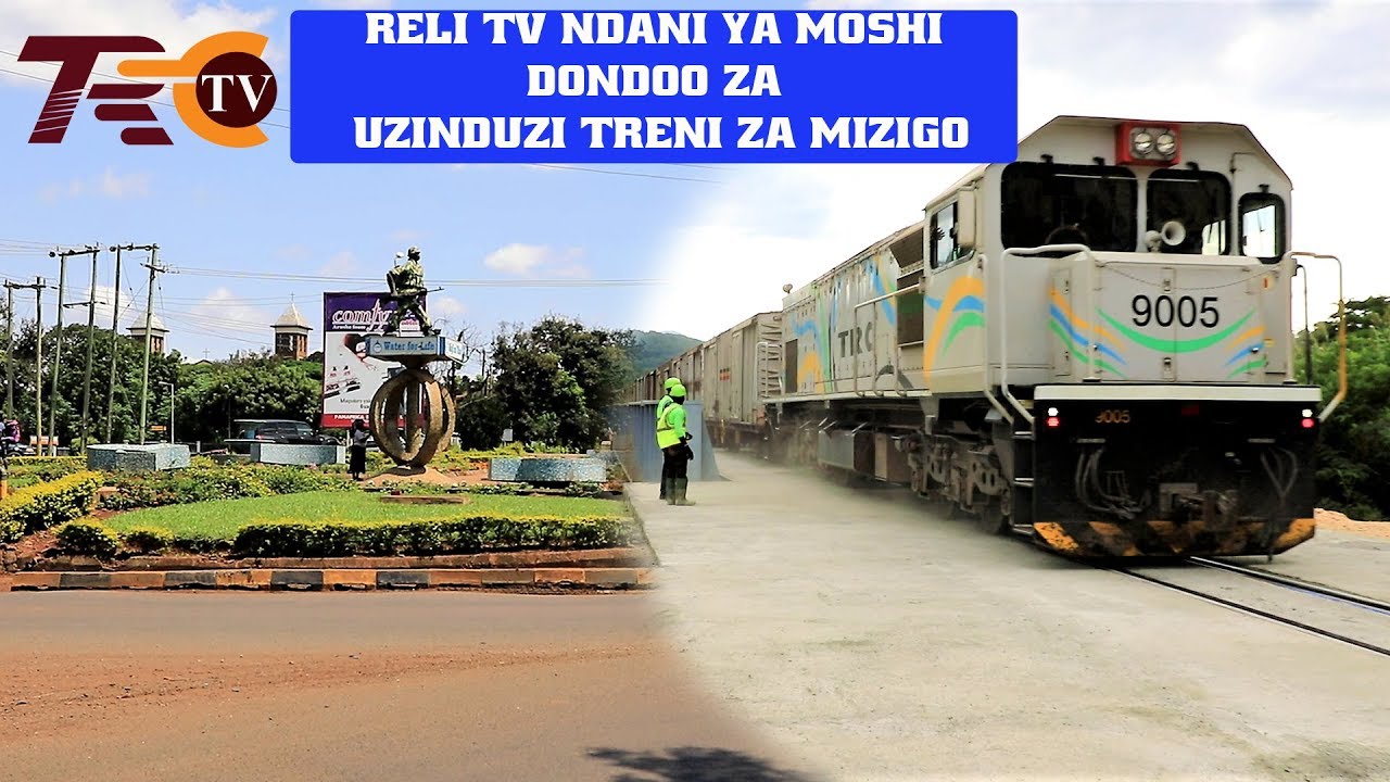 RELI TV NDANI YA MOSHI -INAKULETEA DONDOO ZA MAANDALIZI YA UPOKEAJI WA TRENI YA MIZIGO JUMAMOSI HII