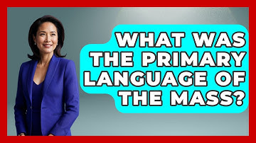 What Was The Primary Language Of The Mass? - The Language Library