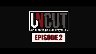 UNCUT Episode 2 : Emotion