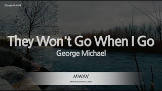 George Michael-They Wont Go When I Go Karaoke Version