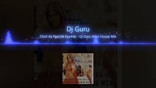Choli Ke Peeche Kya Hai  Dj Guru Adro House Mix