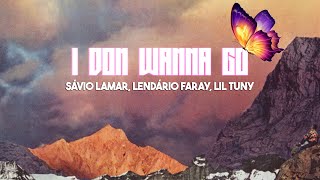 Sávio Lamar, Lendário Faray, Lil Tuny - I Don Wanna Go 🥃🦋 (Lyric Video)