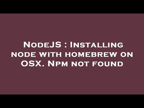 NodeJS : Installing node with homebrew on OSX. Npm not found