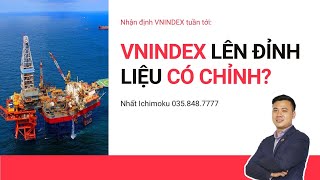 Chứng khoán tuần này: VNINDEX lên đỉnh liệu có chỉnh? | Nhất Ichimoku