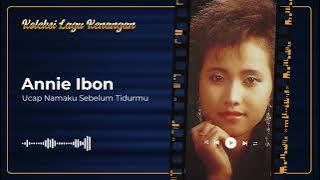 Annie Ibon - Ucap Namaku Sebelum Tidurmu