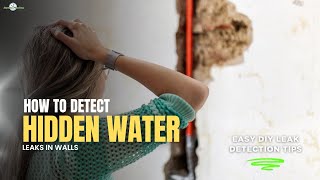 How to Detect Hidden Water Leaks in Walls | Easy DIY Leak Detection Tips