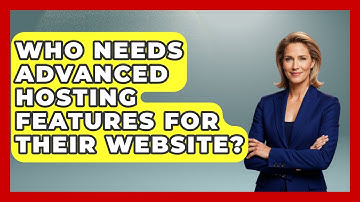 Who Needs Advanced Hosting Features for Their Website? - Domain And Hosting Gurus